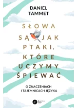 Słowa są jak ptaki, które uczymy śpiewać