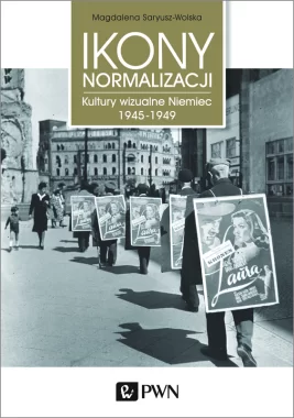 Ikony Normalizacji. Kultury wizualne Niemiec 1945-1949