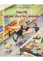 Tata Oli już nie chce być dorosły. Tata Oli, tom 1