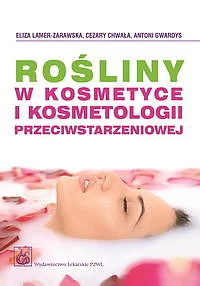 Rośliny w kosmetyce i kosmetologii przeciwstarzeniowej