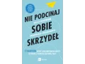 Nie podcinaj sobie skrzydeł