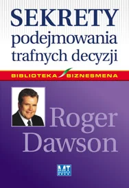 Sekrety podejmowania trafnych decyzji