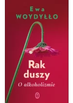 Rak duszy. O alkoholizmie