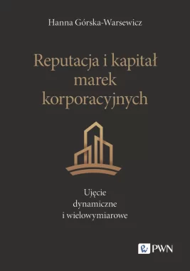 Reputacja i kapitał marek korporacyjnych. Ujęcie dynamiczne i wielowymiarowe