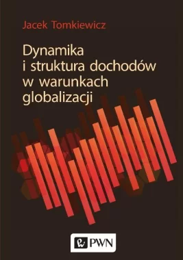 Dynamika i struktura dochodów w warunkach globalizacji