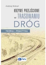 Krzywe przejściowe w trasowaniu dróg. Teoria i praktyka