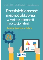 Przedsiębiorczość nieproduktywna w świetle ekonomii instytucjonalnej.