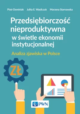 Przedsiębiorczość nieproduktywna w świetle ekonomii instytucjonalnej.