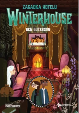 Zagadka hotelu Winterhouse. Hotel Winterhouse, tom 3