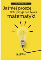 Jaśniej proszę, czyli przyjazna twarz matematyki