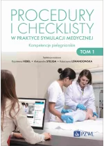 Procedury i checklisty w praktyce symulacji medycznej. Kompetencje pielęgniarskie. Tom 1