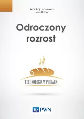 Odroczony rozrost. Technologia w piekarni.