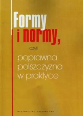 Formy i normy, czyli poprawna polszczyzna w praktyce