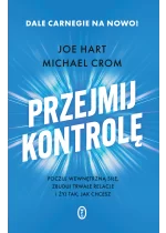 Przejmij kontrolę. Poczuj wewnętrzną siłę, zbuduj trwałe relacje i żyj tak, jak chcesz