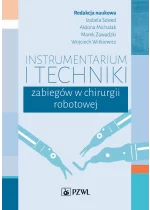 Instrumentarium i techniki zabiegów w chirurgii robotowej