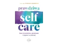Prawdziwa SELF-CARE (bez kryształów, głodówek i kąpieli w pianie)