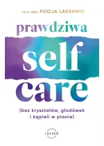 Prawdziwa SELF-CARE (bez kryształów, głodówek i kąpieli w pianie)