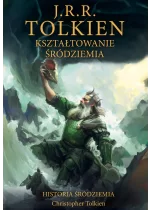 Kształtowanie Śródziemia [Historia Śródziemia t. 4]