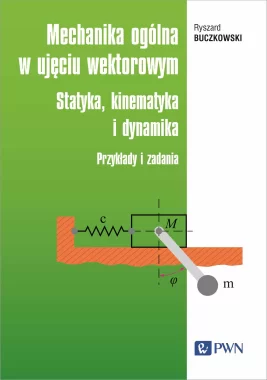 Mechanika ogólna w ujęciu wektorowym.
