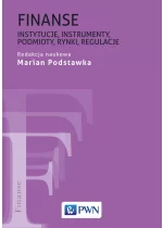 Finanse. Instytucje, instrumenty, podmioty, rynki, regulacje