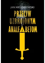 Przeciw uzbrojonym analfabetom. Opowiastki z dwunastu miesięcy