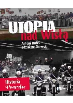 Utopia nad Wisłą. Historia Peerelu