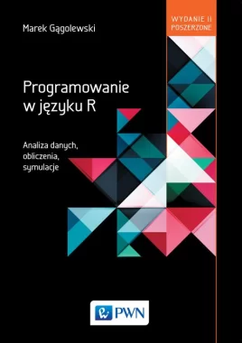 Programowanie w języku R. Analiza danych. Obliczenia. Symulacje