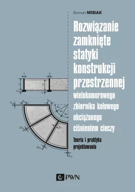 Rozwiązanie zamknięte statyki konstrukcji przestrzennej wielokomorowego zbiornika kołowego obciążonego ciśnieniem cieczy