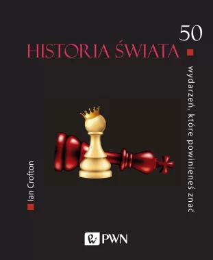 50 wydarzeń, które powinieneś znać. Historia świata
