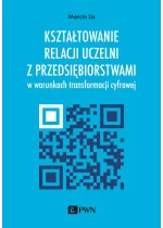 Kształtowanie relacji uczelni z przedsiębiorstwami
