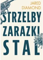 Strzelby, zarazki i stal Krótka historia ludzkości