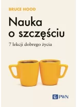 Nauka o szczęściu. 7 lekcji dobrego życia