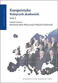 Europeistyka Podręcznik akademicki. Tom 1