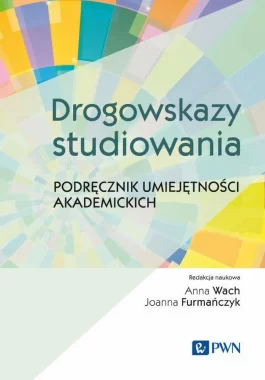 Drogowskazy studiowania. Podręcznik umiejętności akademickich