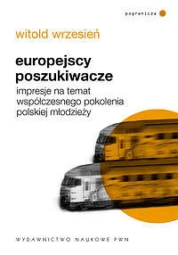 Europejscy poszukiwacze. Impresje na temat współczesnego pokolenia polskiej młodzieży