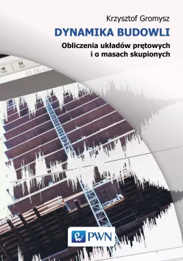 Dynamika budowli. Obliczenia układów prętowych i o masach skupionych
