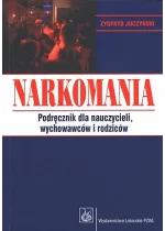 Narkomania. Podręcznik dla nauczycieli, wychowawców i rodziców