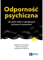 Odporność psychiczna. Jak sobie radzić z największymi życiowymi wyzwaniami