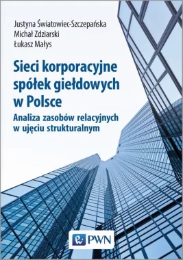 Sieci korporacyjne spółek giełdowych w Polsce. Analiza zasobów relacyjnych w ujęciu struktural-nym