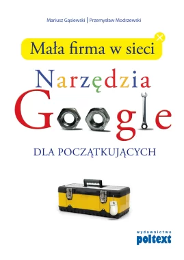 Mała firma w sieci. Narzędzia Google dla początkujących