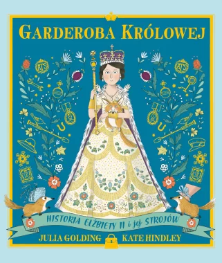 Garderoba królowej. Historia Elżbiety II i jej strojów