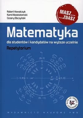 Matematyka dla studentów i kandydatów na wyższe uczelnie repetytorium + cd