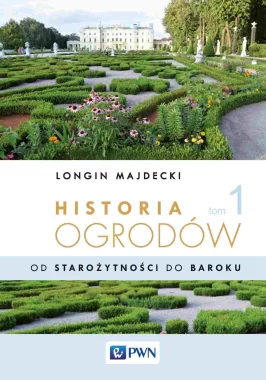 Historia ogrodów. Tom 1