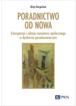 Poradnictwo od nowa. Emergencja i relacja rezonansu społecznego w dyskursie poradoznawczym