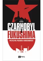 CZARNOBYL I FUKUSHIMA
