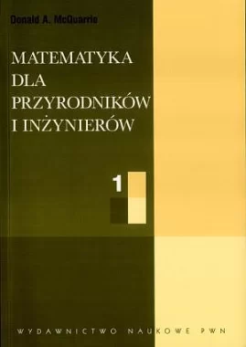 Matematyka dla przyrodników i inżynierów. Tom 1