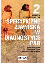 Diagnoza w psychoterapii par. Tom 2. Specyficzne zjawiska w diagnostyce par