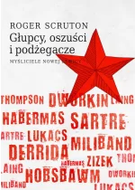 Głupcy, oszuści i podżegacze. Myśliciele nowej lewicy