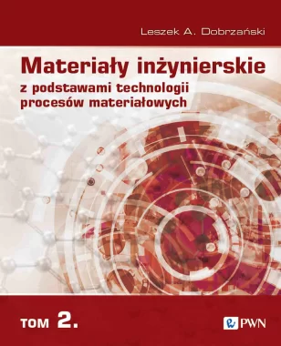 Materiały inżynierskie z podstawami technologii procesów materiałowych. T. 2