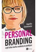 Autentyczny personal branding, czyli silna marka osobista w praktyce